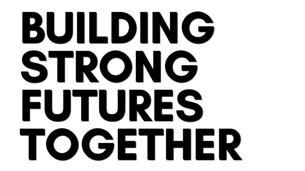 The words "Building Strong Futures Together"